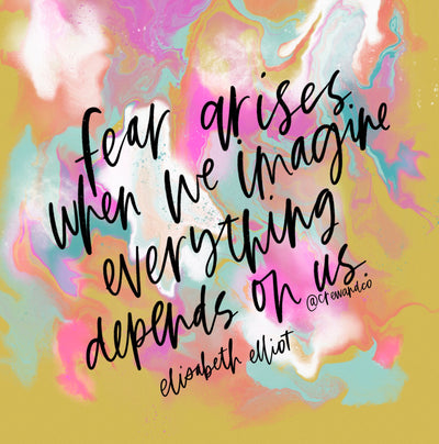 Fear Arises When We Imagine Everything Depends On Us